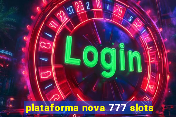 plataforma nova 777 slots